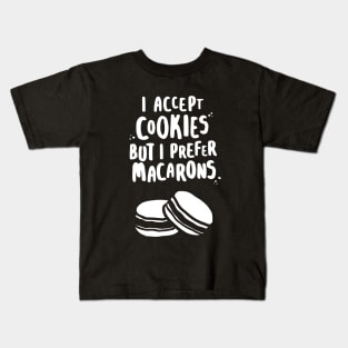 I Accept Cookies But I Prefer Macarons Kids T-Shirt